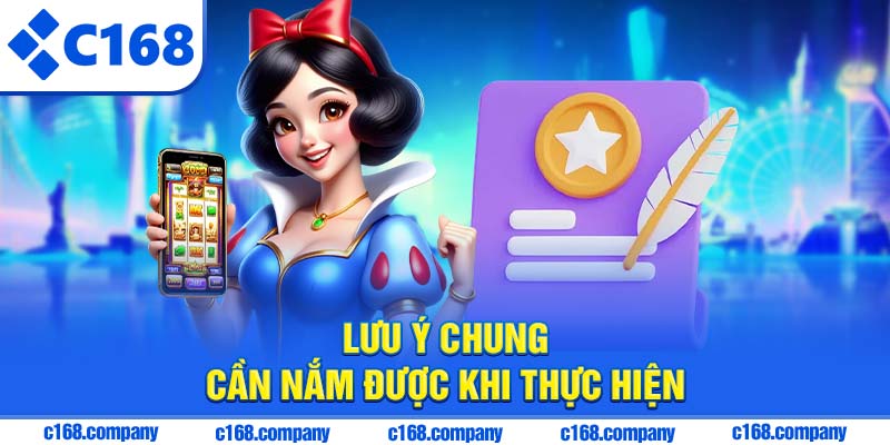 Lưu ý chung cần nắm được khi thực hiện