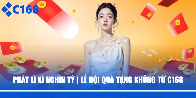 Phát lì xì nghìn tỷ 2026 C168